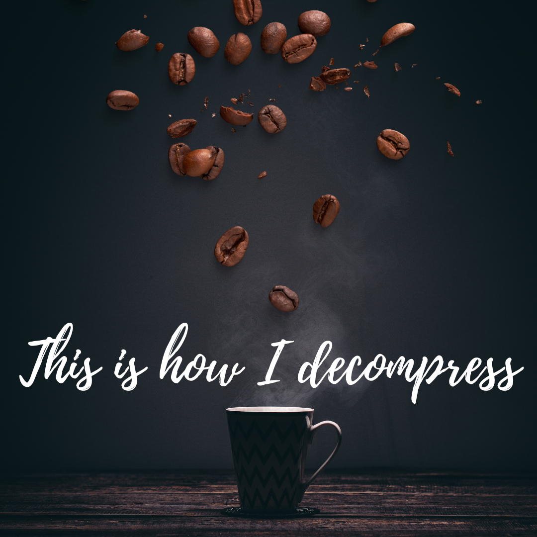 This Is How I Decompress