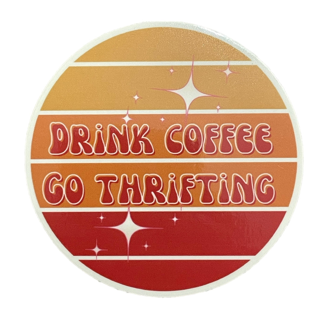 Drink Coffee Go Thrifting Sticker